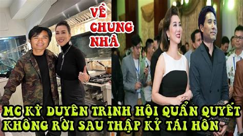 HOT MC KỲ DUYÊN TRỊNH HỘI TÌNH TỬ KHÔNG RỜI NHAU TẠI SỰ KIỆN THẬP KỶ SAU TÁI HÔN YouTube