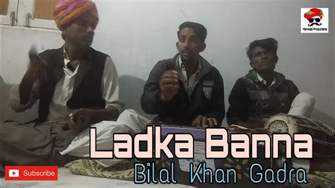 Laadka Banna Bilal Khan Gadra