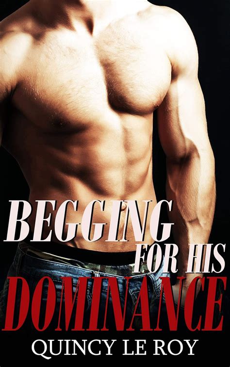 Begging For His Dominance A Gay Mm Bdsm Humiliation Erotica Kindle Edition By Le Roy Quincy