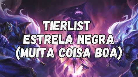 TIERLIST SKINS ESTRELA NEGRA LEAGUE OF LEGENDS YouTube