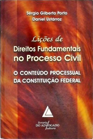 Li Es De Direitos Fundamentais No Processo Civil S Rgio Gilberto