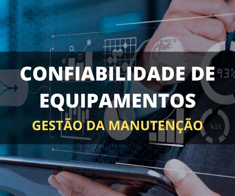 Confiabilidade De Equipamentos Gestão Da Manutenção Sesul Cursos