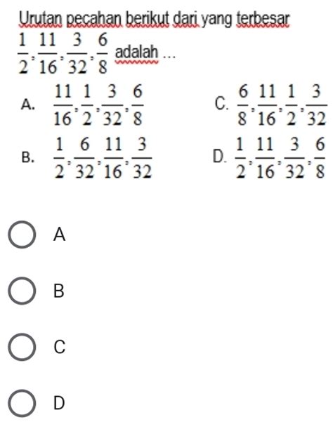 Solved Urutan Pecahan Berikut Dari Yang Terbesar 6 8 Adalah A 11