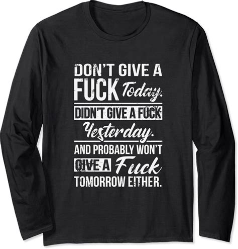 Don T Give A Fuck Today Didn T Give A Fuck Yesterday Funny Long Sleeve