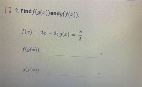 Solved ① 2 Find F G Z Andg F Z F X 27 3 G X 을 2