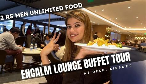 Unlimited Food at Encalm Lounge in Delhi Airport with Simran Malik