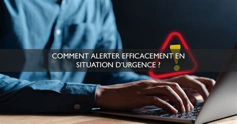 Comment Alerter Efficacement En Situation Durgence