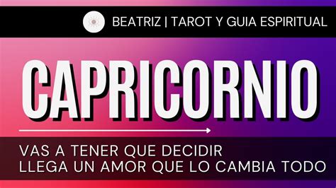 Capricornio ♑ Vas A Tener Que Decidir Llega Un Amor Que Lo Cambia