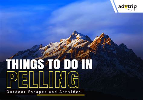 15 Best Things To Do In Pelling Activities List With Location