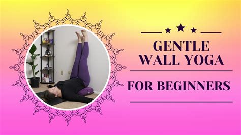 Unwind Relax Restorative Wall Yoga Flow For Beginners Gentle