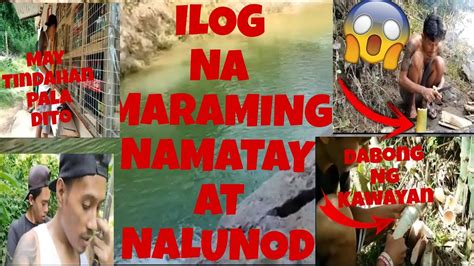 PINUNTAHAN NAMIN ANG ILOG NA MARAMING NAMATAY AT NALUNOD YouTube