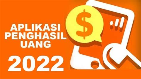 6 Aplikasi Penghasil Uang Tercepat 2022 Dan Terbukti Membayar