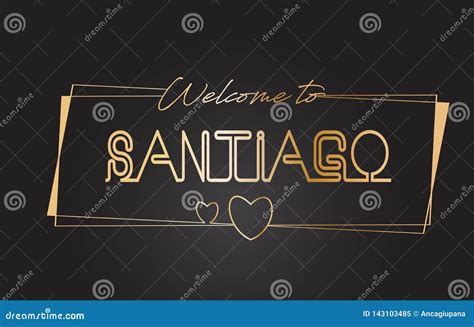 Santiago Welcome To Golden Text Neon Lettering Typography Vector