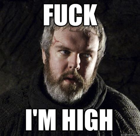 Fuck I M High Hodor Quickmeme