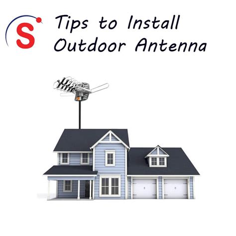 Tips on how to install an Outdoor TV Antenna