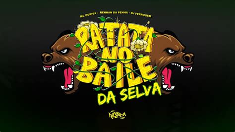 Ratata No Baile Da Selva Mc Doriva Rennan Da Penha E Dj Ferrugem