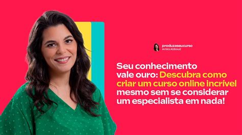 Descubra como criar um curso online incrível mesmo sem se considerar um