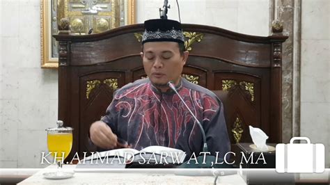 SHOLAT BERJAMAAH KH AHMAD SARWAT LC MA BAG 1 YouTube