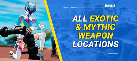 All Exotic Mythic Weapon Locations In Fortnite Chapter 4 Season 3