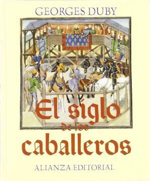 Libro El Siglo De Los Caballeros De Georges Duby Buscalibre