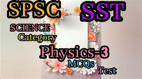 Video Spsc Sst Science Category Physics Mcqs Test Sst Spsc