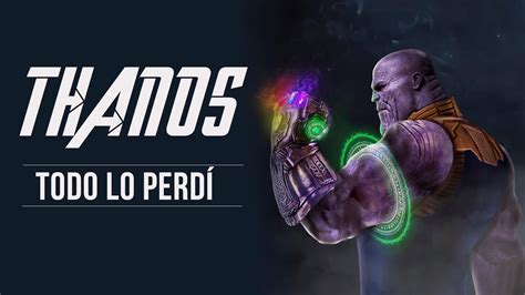 Thanos Todo lo perdí HD YouTube