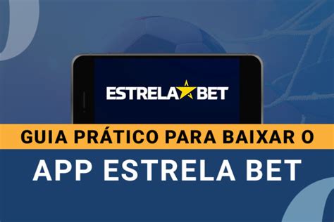 Estrela Bet App Guia Para Baixar E Apostar No Celular