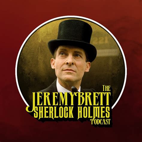 The Jeremy Brett Sherlock Holmes Podcast Youtube