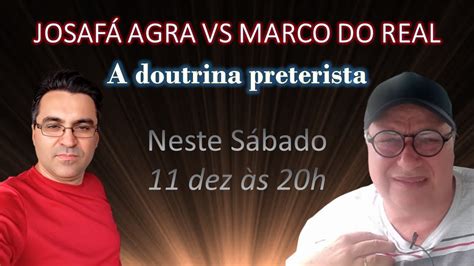 Debate Josaf Agra Vs Marcos Do Real A Doutrina Preterista Heresia