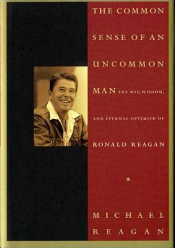 The Common Sense Of An Uncommon Man The Wit Wisdom And Eternal