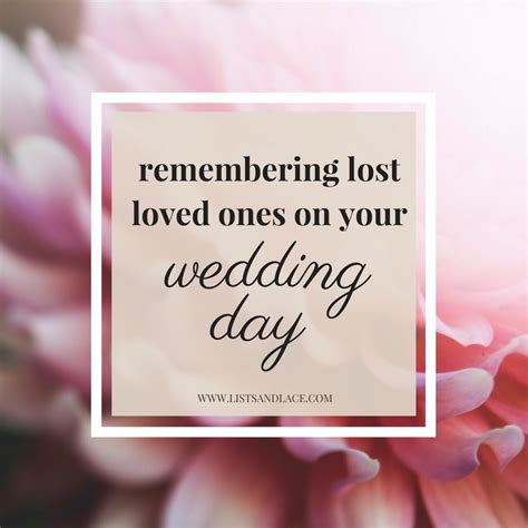 Remembering Lost Loved Ones On Your Wedding Day Lists And Lace