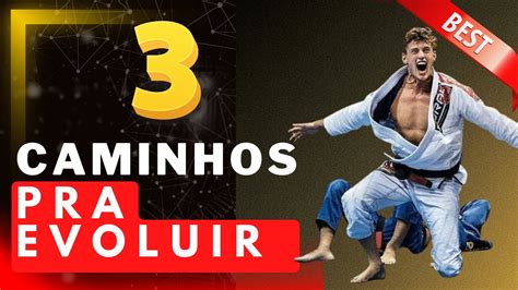 3 CAMINHOS PARA EVOLUIR NO JIU JITSU YouTube