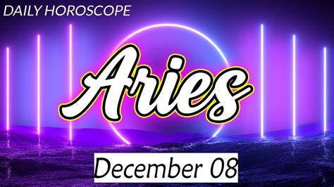 THE MESSAGE YOU NEED TO HEARaries DAILY HOROSCOPE TODAY DECEMBER 08