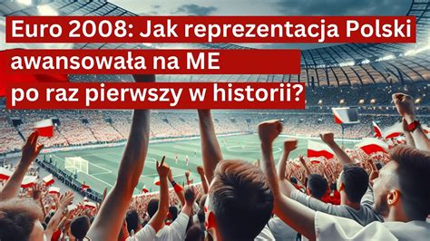 Euro Jak Reprezentacja Polski Awansowa A Na Me Po Raz Pierwszy W