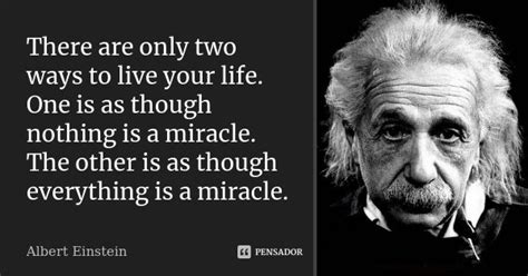 There Are Only Two Ways To Live Your Albert Einstein Pensador