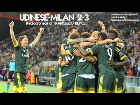 UDINESE MILAN 2 3 Radiocronaca Di Francesco Repice 22 9 2015 Da Rai