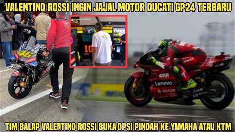 Gila Valentino Rossi Ingin Jajal Motor Ducati Desmosedici Gp Terbaru