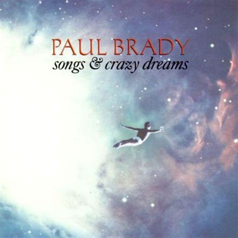 Paul Brady Songs And Crazy Dreams Lyrics And Tracklist Genius