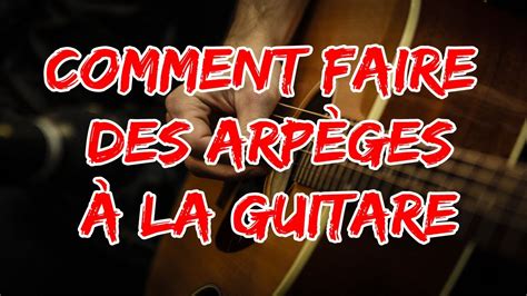 TUTO Comment faire des arpèges à la guitare YouTube