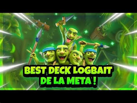 LE MEILLEUR DECK LOG BAIT DE LA META Clash Royale YouTube