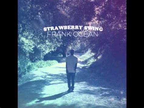 Frank Ocean Strawberry Swing Youtube