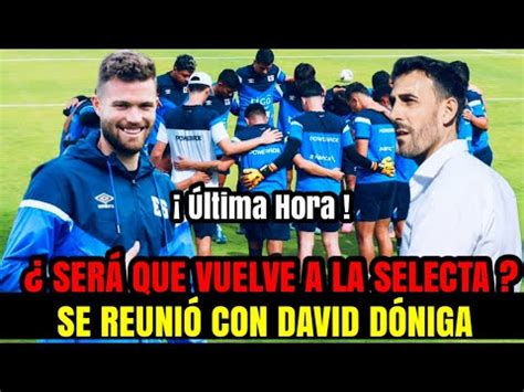 ERIQ ZAVALETA SE REUNE CON DAVID DONIGA SERÁ QUE REGRESA A LA SELECTA