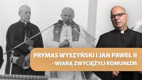 Prymas Wyszy Ski I Jan Pawe Ii Wiar Zwyci Yli Komunizm Ks Jerzy