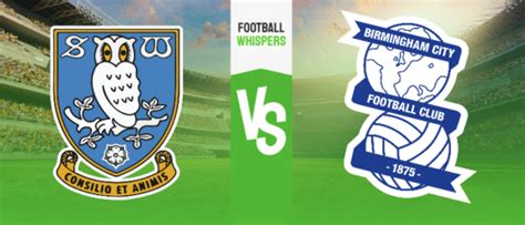 Sheffield Wednesday Vs Birmingham Prediction Odds And Betting Tips 09 02