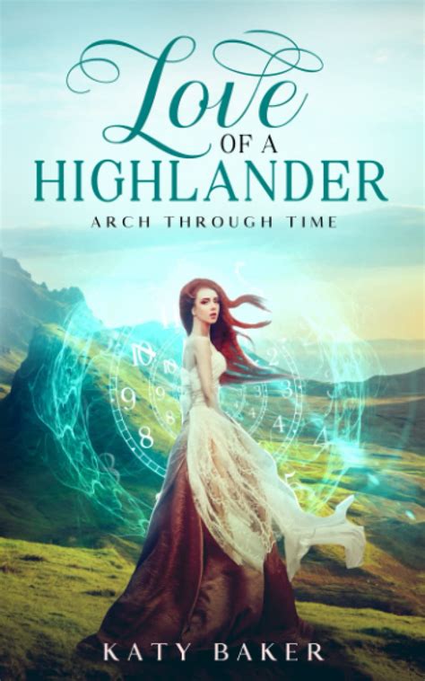 Love Of A Highlander A Scottish Time Travel Romance Arch Through Time