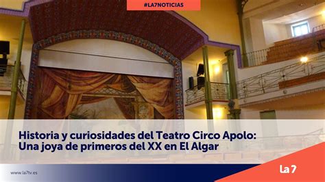 Historia Y Curiosidades Del Teatro Circo Apolo Una Joya De Primeros