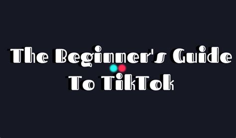 The Beginners Guide To Tiktok What It Is How To Get Started On It