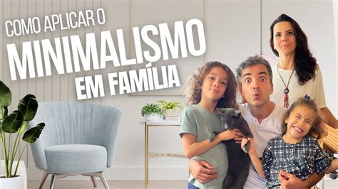 Como aplicar o Minimalismo na Prática em Família 5 Conselhos baseado