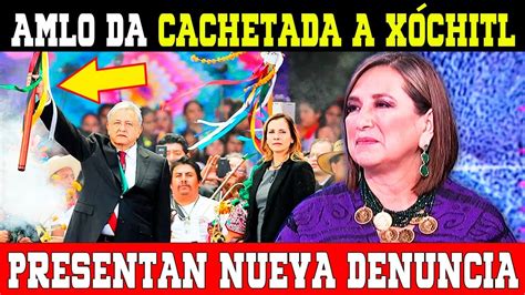 Nueva Denuncia A X Chitl Amlo Le Da Cachetad N Pico Youtube