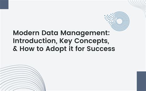 Modern Data Management Key Concepts And Success